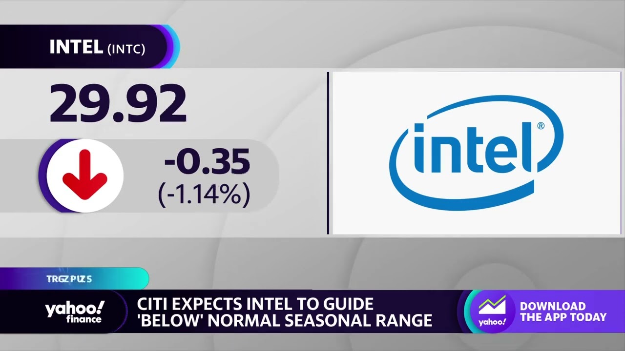 Intel to guide ‘below’ seasonal range, citi analyst says 8