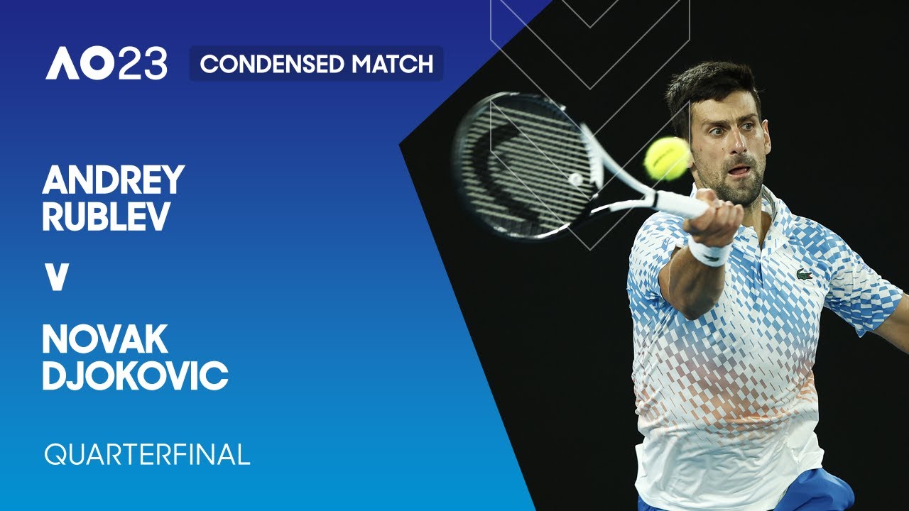 Andrey rublev v novak djokovic condensed match | australian open 2023 quarterfinal 5